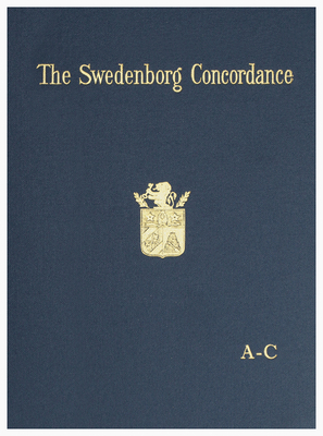 The Swedenborg Concordance: A Complete Work of Reference to the Theological Writings of Emanuel Swedenborg. Based on the Original Latin Writings o by John Faulkner Potts