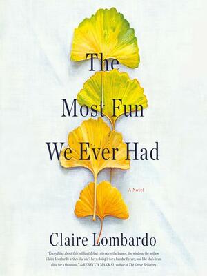 The Most Fun We Ever Had by Claire Lombardo