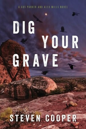 Dig Your Grave by Steven Cooper