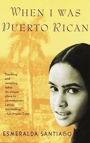 When I Was Puerto Rican by Esmeralda Santiago