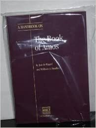 A Handbook on the Book of Amos by Jan De Waard, William A. Smalley