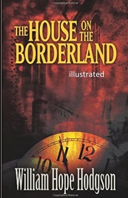 The House on the Borderland illustrated by William Hope Hodgson