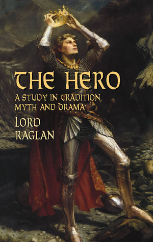 The Hero: A Study in Tradition, Myth and Drama by FitzRoy Richard Somerset