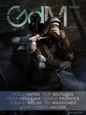 Grimdark Magazine Issue #9 by Adrian Collins, Filip Wiltgren, Duran Welsh, Tim Waggoner, T. Frohock, Peter Orullian, Rob J. Hayes