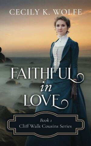Faithful in Love by Cecily K. Wolfe