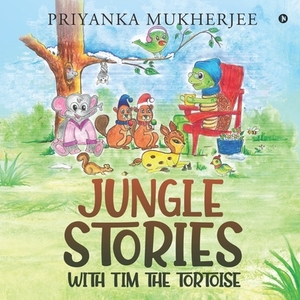 Jungle stories with Tim the Tortoise by Priyanka Mukherjee