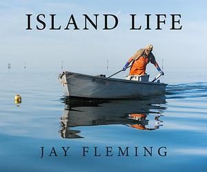 Island Life by Jay Fleming