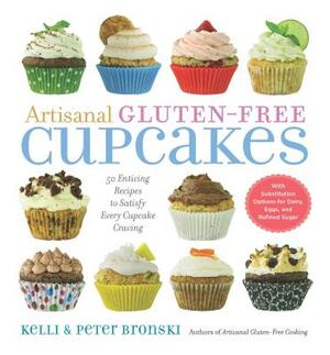 Artisanal Gluten-Free Cupcakes: 50 Enticing Recipes to Satisfy Every Cupcake Craving by Peter Bronski, Kelli Bronski