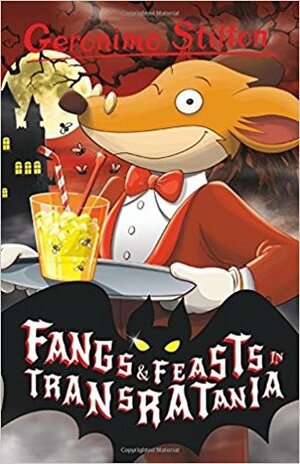 Geronimo Stilton: Fangs And Feasts In Transratania by Geronimo Stilton