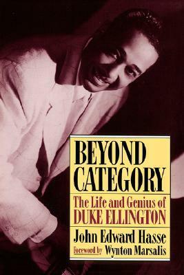 Beyond Category: The Life And Genius Of Duke Ellington by John Edward Hasse, Wynton Marsalis