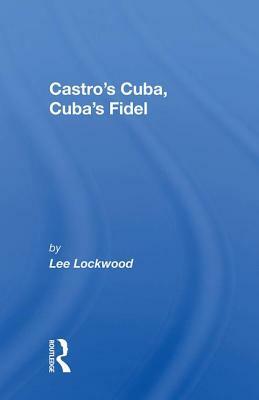 Castro's Cuba, Cuba's Fidel: Reprinted with a New Concluding Chapter by Lee Lockwood