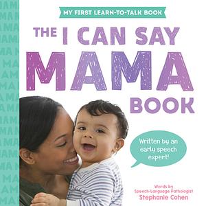 The I Can Say Mama Book by Stephanie Cohen