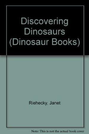 Discovering Dinosaurs by Janet Riehecky