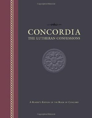 Concordia: The Lutheran Confessions: A Reader's Edition of the Book of Concord by Philipp Melanchthon, Martin Luther, Paul Timothy McCain