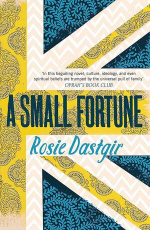 A Small Fortune by Rosie Dastgir