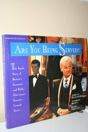 Are You Being Served?: The Inside Story of Britain's Funniest and Public Television's... by Geoff Tibballs, Anthony Brown, Adrian Rigelsford