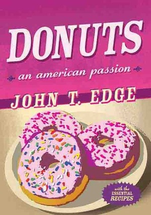 Donuts: An American Passion by John T. Edge