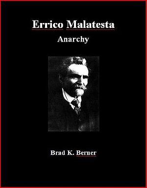 Errico Malatesta - Anarchy by Errico Malatesta, Errico Malatesta