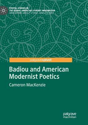 Badiou and American Modernist Poetics by Cameron MacKenzie