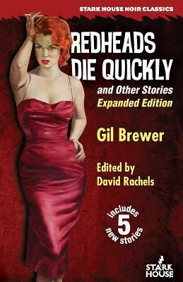 Redheads Die Quickly and Other Stories by Gil Brewer, David Rachels