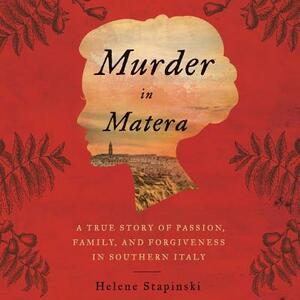 Murder in Matera: A True Story of Passion, Family, and Forgiveness in Southern Italy by 