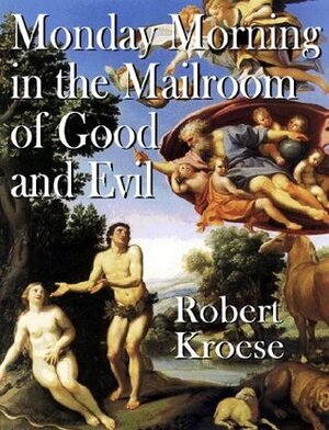 Monday Morning in the Mailroom of Good and Evil by Robert Kroese