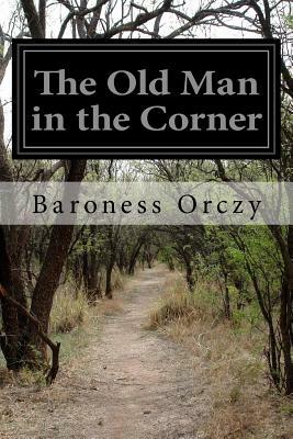 The Old Man in the Corner by Baroness Orczy