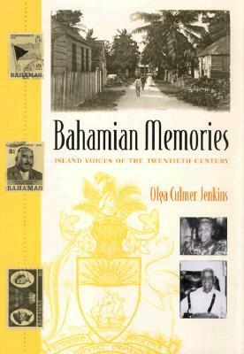 Bahamian Memories: Island Voices of the Twentieth Century by Olga Culmer Jenkins, Gail Saunders