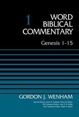 Genesis 1-15, Volume 1 by Gordon J. Wenham, Gordon J. Wenham, Glenn W. Barker, David Allen Hubbard