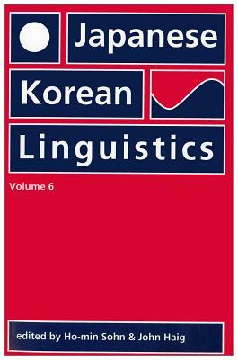 Japanese/Korean Linguistics: Volume 6 by Ho-Min Sohn, John Haig