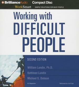 Working with Difficult People by Michael S. Dobson, William Lundin, Kathleen Lundin