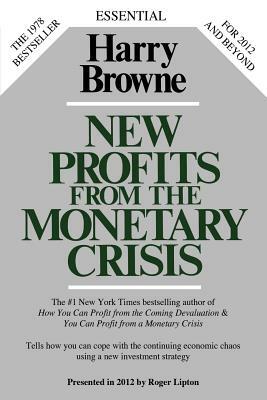 New Profits from the Monetary Crisis by Harry Browne