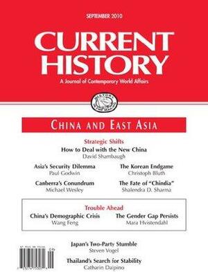 Current History by David Shambaugh, Mara Hvistendahl, Michael Wesley, Shalendra D. Sharma, Steven Vogel, Catharin Dalpino, Devin Stewart, Christoph Bluth, Paul Godwin, Wang Feng