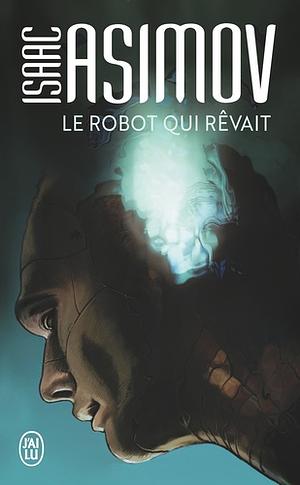 Le robot qui rêvait by Isaac Asimov