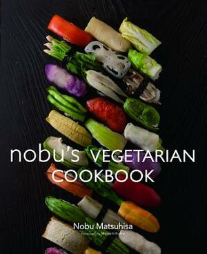 Nobu's Vegetarian Cookbook by Nobu Matsuhisa