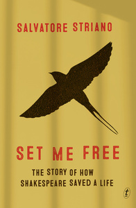 Set Me Free: The Story of How Shakespeare Saved A Life by Salvatore Striano, Brigid Maher