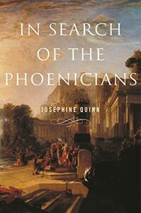 In Search of the Phoenicians by Josephine Crawley Quinn