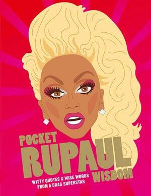 Pocket RuPaul Wisdom: Witty Quotes and Wise Words from a Drag Superstar by Hardie Grant Books