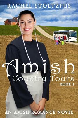 Amish Country Tours Book 1 by Rachel Stoltzfus