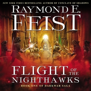 Flight of the Nighthawks: Book One of the Darkwar Saga by Raymond E. Feist