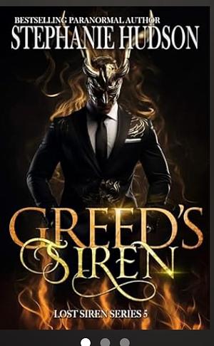 Greed's Siren by Stephanie Hudson