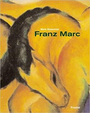 Franz Marc by Mark Rosenthal, Franz Marc
