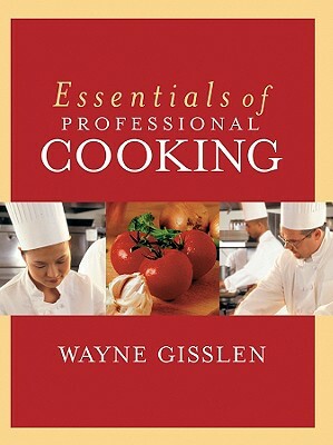 Essentials of Professional Cooking [With CDROM] by Wayne Gisslen