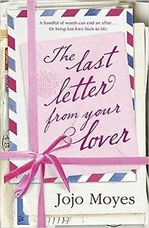 The Last Letter from your Lover by Jojo Moyes, Jojo Moyes