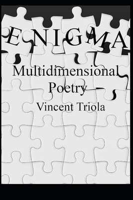 Enigma: Multidimensional Poetry by Vincent Triola