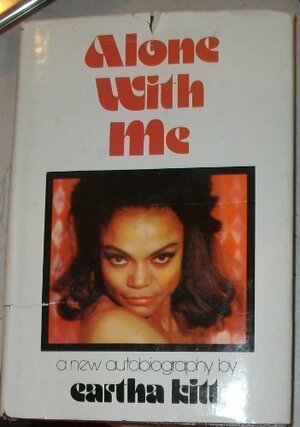 Alone with me: A new autobiography by Eartha Kitt