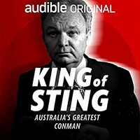 King of Sting: The Story of Australian Conman Peter Foster. An Audible Original by Hamish Macdonald, Bronwen Reid, Justin Armsden