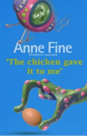 The Chicken Gave It To Me by Anne Fine
