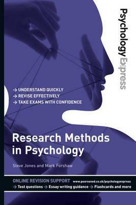 Psychology Express: Research Methods in Psychology (Undergraduate Revision Guide) by Steve Jones, Mark Forshaw, Dominic Upton