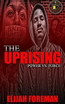 The Uprising: Power vs. Force by Elijah Foreman